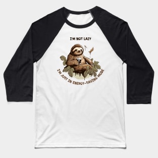 Sloth with coffee | I'm not lazy I'm just in energy-saving mode Baseball T-Shirt